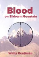 Blood on Elkhorn Mountain 087839219X Book Cover