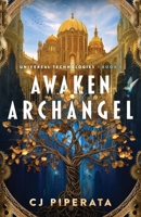Awaken Archangel : Universal Technologies Book 1 196711000X Book Cover