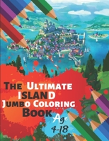 The Ultimate Island Jumbo Coloring Book Age 4-18: Great Coloring Book Island Beach Scene, Ocean Creature & Tropical Land and Creatures Of 50 Exclusive Illustrations (Perfect for Children and adults) 1699006407 Book Cover