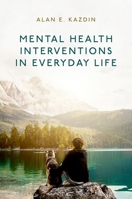 Mental Health Interventions in Everyday Life : Beyond Psychotherapy to Reduce Symptoms of Mental Disorders and Improve Wellbeing 0197773656 Book Cover