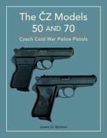 The Z Models 50 and 70: Czech Cold War Police Pistols 0764367927 Book Cover
