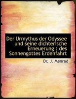 Der Urmythus Der Odyssee Und Seine Dichterische Erneuerung: Des Sonnengottes Erdenfahrt 1113987340 Book Cover