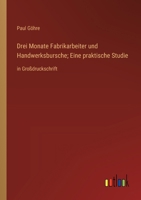 Drei Monate Fabrikarbeiter und Handwerksbursche; Eine praktische Studie: in Großdruckschrift (German Edition) 3368370766 Book Cover