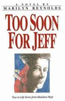 Too Soon for Jeff (True-To-Life Series from Hamilton High) 0930934911 Book Cover