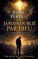 Jeune, Perdu... Mais Jamais Oublié Par Dieu (French Edition) B0GYTRRLGD Book Cover