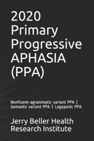 Primary Progressive Aphasia (PPA): Nonfluent-agrammatic variant PPA | Semantic variant PPA | Logopenic PPA (Dementia Overview) 1654427101 Book Cover