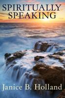 Spiritually Speaking 0983499373 Book Cover