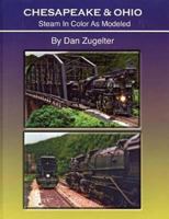 Chesapeake & Ohio: Steam in Color as Modeled 0939487764 Book Cover