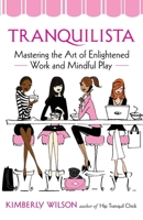 Tranquilista: Mastering the Art of Enlightened Work and Mindful Play 157731672X Book Cover