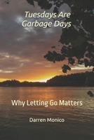 Tuesdays Are Garbage Days: Why Letting Go Matters B0DS5X36R6 Book Cover