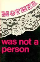 Mother Was Not A Person (Selected Writings of Montreal Women) 0919618006 Book Cover