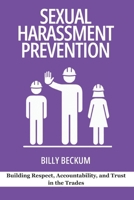 Sexual Harassment Prevention on Jobsites: Building Respect, Accountability, and Trust in the Trades B0FVVJ4ZG9 Book Cover