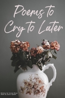 Poems to Cry to Later 1667884700 Book Cover