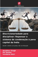 Discricionariedade para disciplinar: Repensar o sistema de condenação à pena capital da Índia (Portuguese Edition) 6207816048 Book Cover