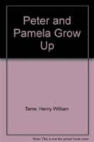 Peter and Pamela Grow Up 0850331900 Book Cover