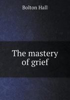 The mastery of grief 1178175855 Book Cover