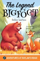 The Legend of Bigfoot: A Humorous Chapter Book; Experience Fun and Adventure with a Group of Animal Friends While They Learn Kindness and Teamwork for Age 5-10 (Adventures at Raylan's Ridge) 1965205011 Book Cover