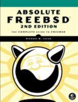 Absolute FreeBSD: The Complete Guide to FreeBSD 1593271514 Book Cover