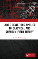 Large Deviations Applied to Classical and Quantum Field Theory 1032425474 Book Cover