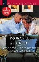 What the Heart Wants & Sealed with a Kiss 1335998829 Book Cover