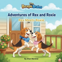 The Beagle Brains: Rex meets Roxie (Adventures of Rex and Roxie) B0GK6PMYK5 Book Cover
