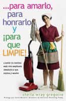 Para Amarlo, Para Honrarlo y Para Que Limpie! = To Love, Honor and Vacuum! 0789913925 Book Cover