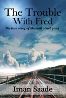 The Trouble with Fred- The Story of the Cook Street Gang Part One B09RFZM3ZF Book Cover