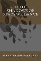 In the Shadows of Stars We Dance 1495428958 Book Cover