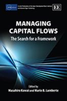 Managing Capital Flows: The Search for a Framework 1848447876 Book Cover