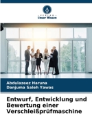 Entwurf, Entwicklung und Bewertung einer Verschleißprüfmaschine 6204521799 Book Cover