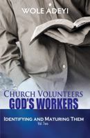 Church Volunteers, God's Workers: Identifying and Maturing Them. (Volume 2) 098508152X Book Cover