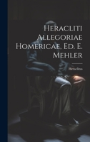 Heracliti Allegoriae Homericae, Ed. E. Mehler 1022770861 Book Cover