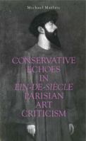 Conservative Echoes in Fin-De-Siecle Parisian Art Criticism 0271007737 Book Cover