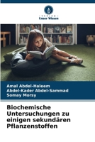 Biochemische Untersuchungen zu einigen sekundären Pflanzenstoffen 6209788580 Book Cover