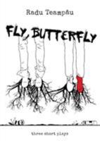 Fly Butterfly: Three Short Plays 1773704435 Book Cover