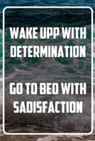 Wake upp with determination - Go to bed with sadisfaction: Terminplaner und Organizer mit Motivations-Spruch - Geschenk f�r Unternehmer, Entrepreneure, Selbstst�ndige, Arbeitskollegen, Kollegen und Mi 1713412780 Book Cover