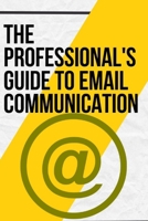 The Professional's Guide to Email Communication: Templates and Skills B0CKZGCV8F Book Cover