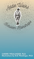 Addie Walks Through Raindrops: A Parable For All Ages B0H8FNDW1G Book Cover