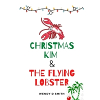 Christmas Kim & the Flying Lobster B09MJ818G2 Book Cover