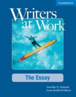 Writers at Work Student's Book: The Essay (Writers at Work) 0521693020 Book Cover