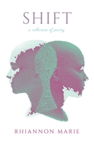 Shift: A Collection of Poetry B09CRW974T Book Cover