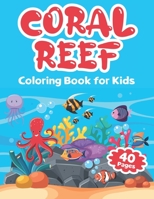 Coral Reef Coloring Book for Kids: Coloring pages with Sea creatures and Plants for Kids, Ages 4-8 B08T4DD9QH Book Cover