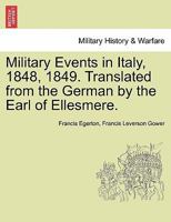 Military Events in Italy, 1848, 1849. Translated from the German by the Earl of Ellesmere. 124143011X Book Cover