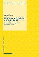 Europa - Migration - Populismus: Aktuelle Spannungsfelder Politischer Ethik 3796544347 Book Cover