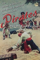 The History of the Lives and Bloody Exploits of the Most Noted Pirates: Their Trials and Executions 1241530297 Book Cover