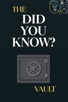 The Did You Know? Vault: Unlocking the World's Most Mind-Bending Facts B0H7BTDYCX Book Cover