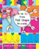 How to Draw Tail Shape Mermaids: Easy and Fun Step-By-Step Drawing and Activity Book for Kids 171785169X Book Cover