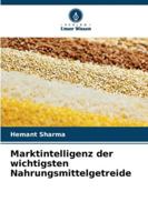 Marktintelligenz der wichtigsten Nahrungsmittelgetreide (German Edition) 6207165330 Book Cover