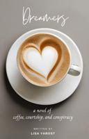 Dreamers: A Novel of Coffee, Courtship, and Conspiracy B0DTGD5HGS Book Cover
