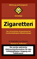 Zigaretten(R) - Zur chronischen Anwendung bei raucherbedingtem Nikotinmangel: Die seriös-satirische Gebrauchsinformation für den richtig(giftig)en Umgang mit Tabakrauch 3754351141 Book Cover